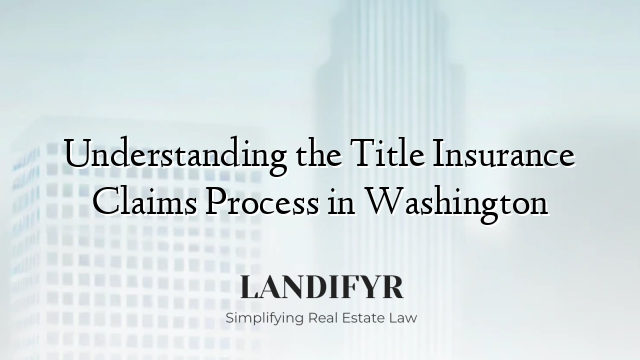 Understanding the Title Insurance Claims Process in Washington