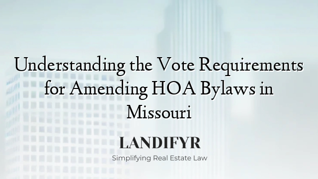 Understanding the Vote Requirements for Amending HOA Bylaws in Missouri