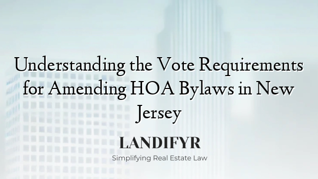 Understanding the Vote Requirements for Amending HOA Bylaws in New Jersey