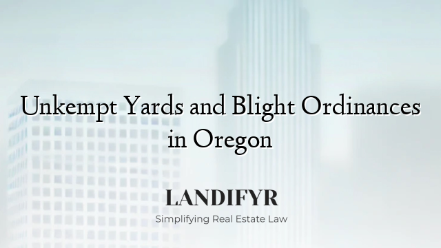 Unkempt Yards and Blight Ordinances in Oregon