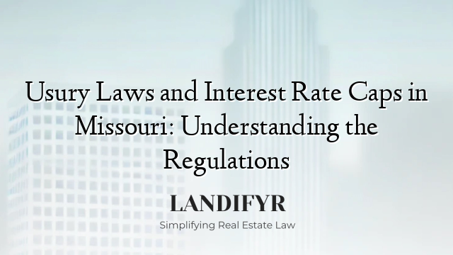Usury Laws and Interest Rate Caps in Missouri: Understanding the Regulations