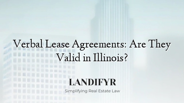 Verbal Lease Agreements: Are They Valid in Illinois?