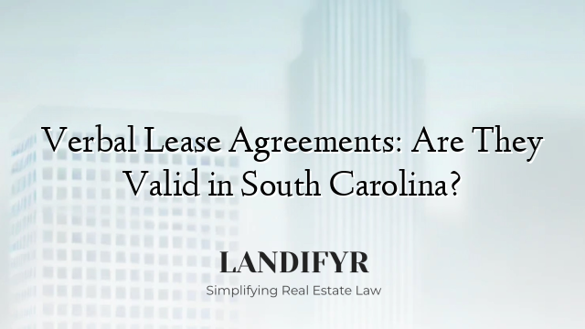 Verbal Lease Agreements: Are They Valid in South Carolina?