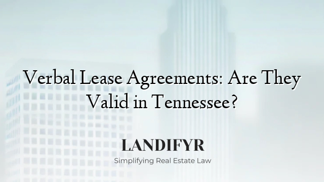 Verbal Lease Agreements: Are They Valid in Tennessee?