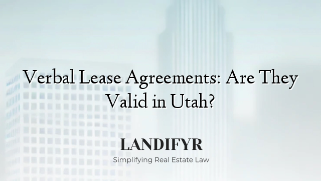 Verbal Lease Agreements: Are They Valid in Utah?