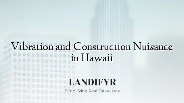 Vibration and Construction Nuisance in Hawaii