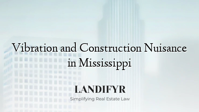 Vibration and Construction Nuisance in Mississippi