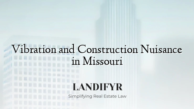 Vibration and Construction Nuisance in Missouri