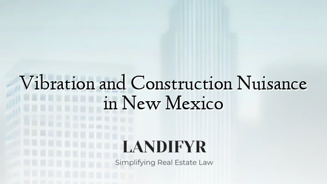 Vibration and Construction Nuisance in New Mexico