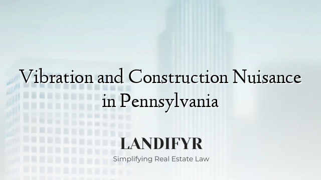 Vibration and Construction Nuisance in Pennsylvania