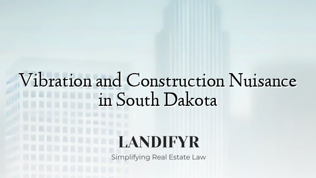 Vibration and Construction Nuisance in South Dakota
