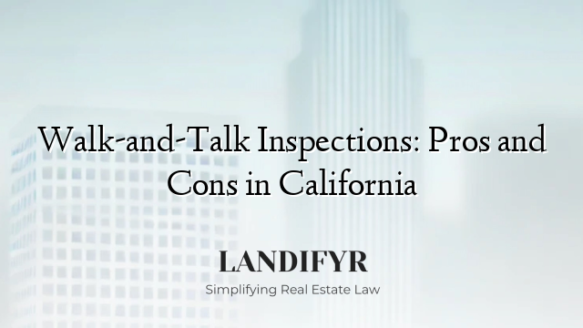 Walk-and-Talk Inspections: Pros and Cons in California