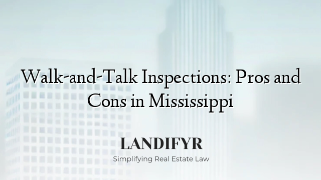 Walk-and-Talk Inspections: Pros and Cons in Mississippi