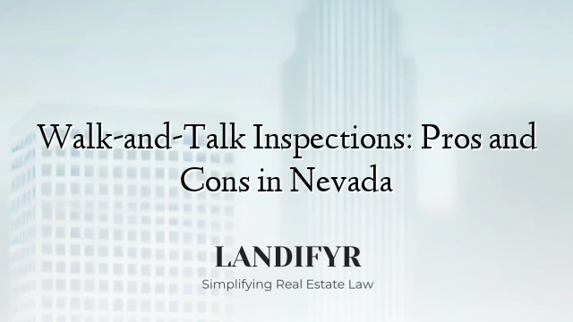 Walk-and-Talk Inspections: Pros and Cons in Nevada