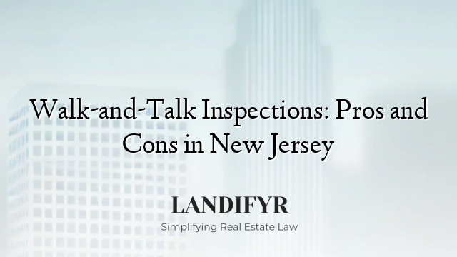 Walk-and-Talk Inspections: Pros and Cons in New Jersey