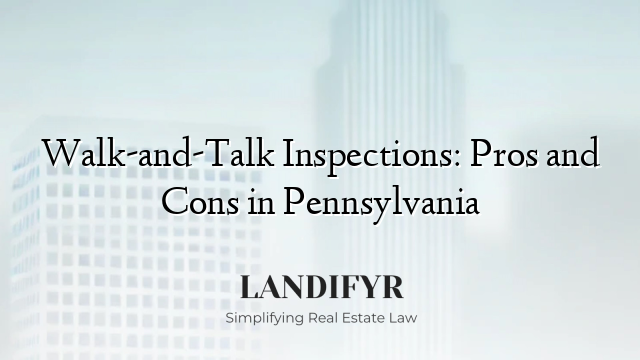 Walk-and-Talk Inspections: Pros and Cons in Pennsylvania