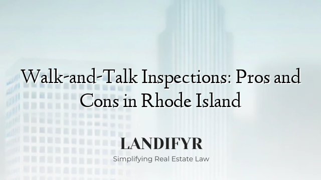 Walk-and-Talk Inspections: Pros and Cons in Rhode Island