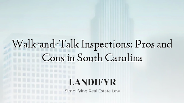 Walk-and-Talk Inspections: Pros and Cons in South Carolina
