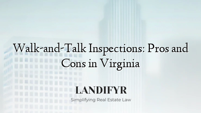Walk-and-Talk Inspections: Pros and Cons in Virginia