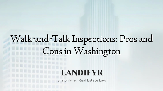 Walk-and-Talk Inspections: Pros and Cons in Washington