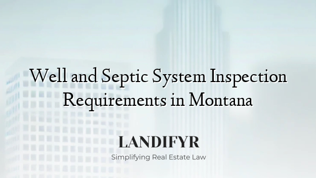 Well and Septic System Inspection Requirements in Montana