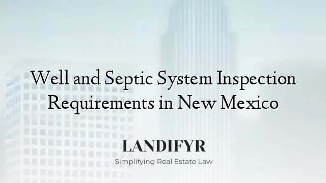 Well and Septic System Inspection Requirements in New Mexico