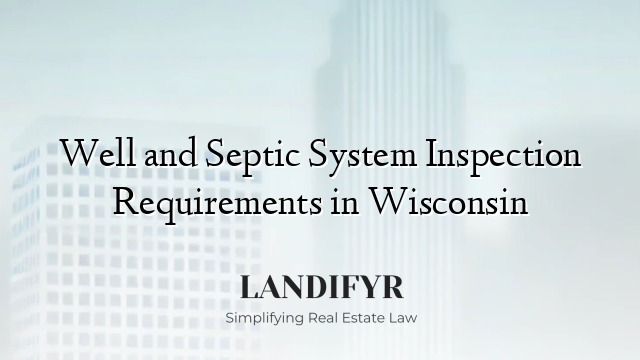 Well and Septic System Inspection Requirements in Wisconsin