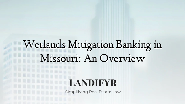 Wetlands Mitigation Banking in Missouri: An Overview