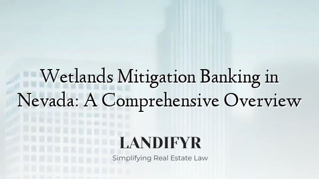 Wetlands Mitigation Banking in Nevada: A Comprehensive Overview
