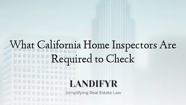 What California Home Inspectors Are Required to Check
