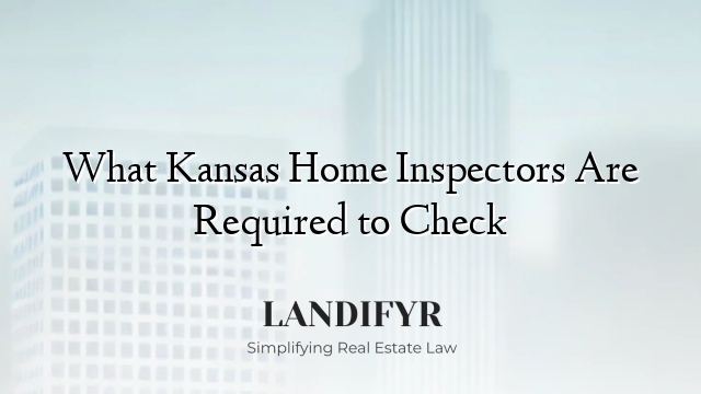 What Kansas Home Inspectors Are Required to Check