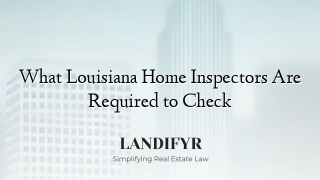 What Louisiana Home Inspectors Are Required to Check