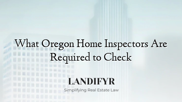 What Oregon Home Inspectors Are Required to Check