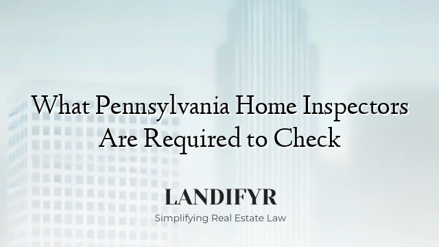 What Pennsylvania Home Inspectors Are Required to Check