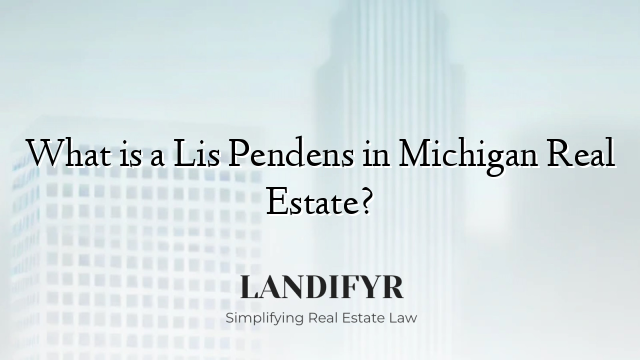 What is a Lis Pendens in Michigan Real Estate?