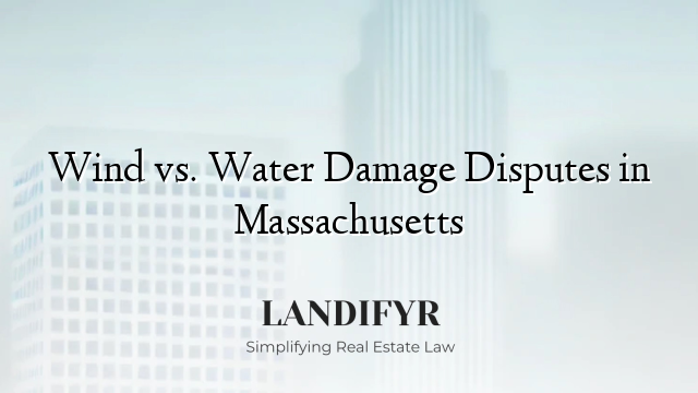Wind vs. Water Damage Disputes in Massachusetts