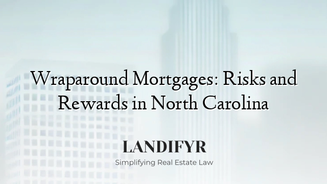 Wraparound Mortgages: Risks and Rewards in North Carolina