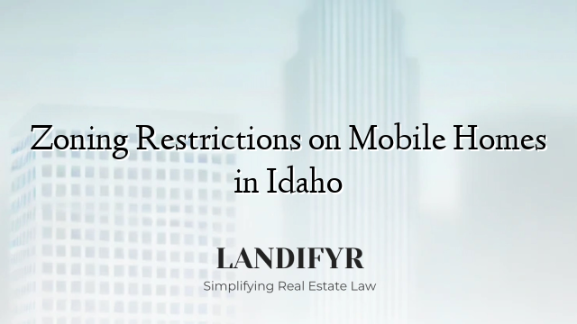 Zoning Restrictions on Mobile Homes in Idaho