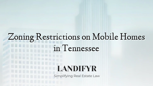 Zoning Restrictions on Mobile Homes in Tennessee