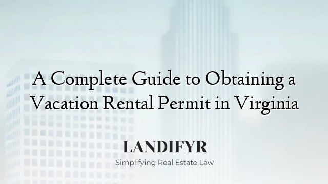 A Complete Guide to Obtaining a Vacation Rental Permit in Virginia
