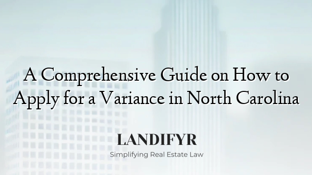 A Comprehensive Guide on How to Apply for a Variance in North Carolina