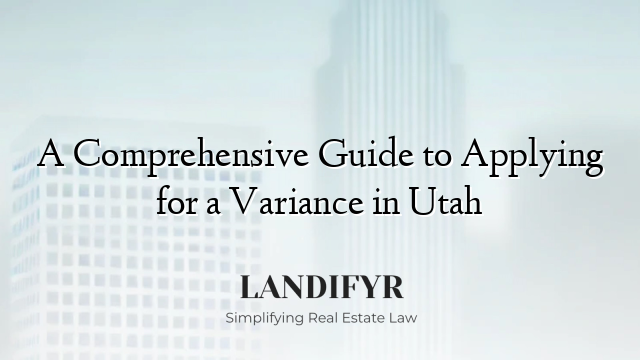 A Comprehensive Guide to Applying for a Variance in Utah