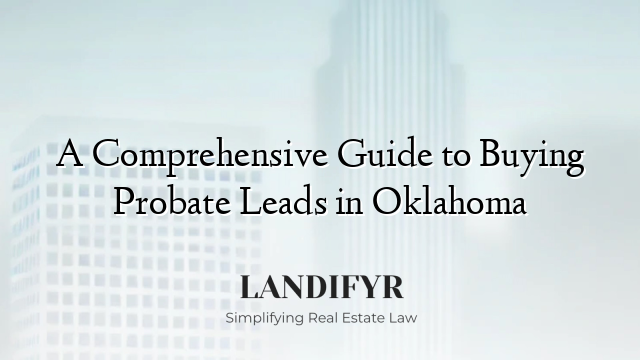 A Comprehensive Guide to Buying Probate Leads in Oklahoma