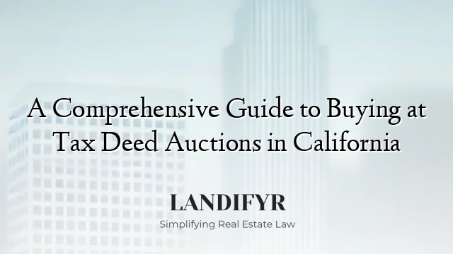 A Comprehensive Guide to Buying at Tax Deed Auctions in California