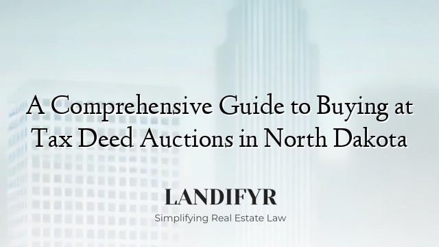 A Comprehensive Guide to Buying at Tax Deed Auctions in North Dakota