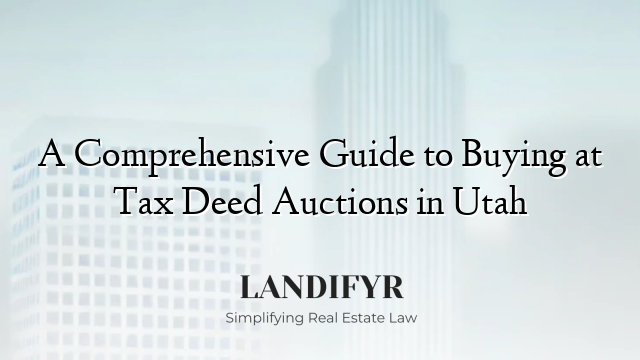 A Comprehensive Guide to Buying at Tax Deed Auctions in Utah