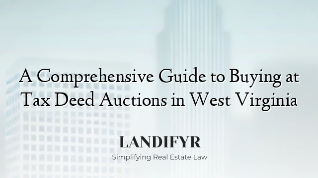 A Comprehensive Guide to Buying at Tax Deed Auctions in West Virginia