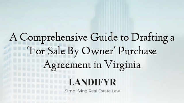 A Comprehensive Guide to Drafting a 'For Sale By Owner' Purchase Agreement in Virginia