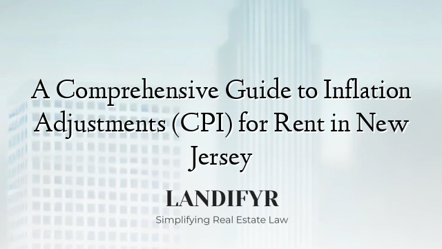 A Comprehensive Guide to Inflation Adjustments (CPI) for Rent in New Jersey