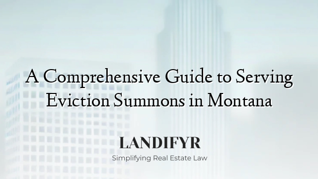A Comprehensive Guide to Serving Eviction Summons in Montana